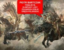 Więcej o PIOTR BARTCZAK W ETAPIE FINAŁOWYM OLIMPIADY LOSY ŻOŁNIERZA DZIEJE ORĘŻA POLSKIEGO